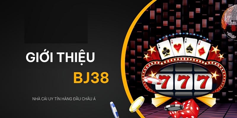 Giới thiệu chung về nhà cái uy tín BJ38 Giới thiệu chung về nhà cái uy tín BJ38