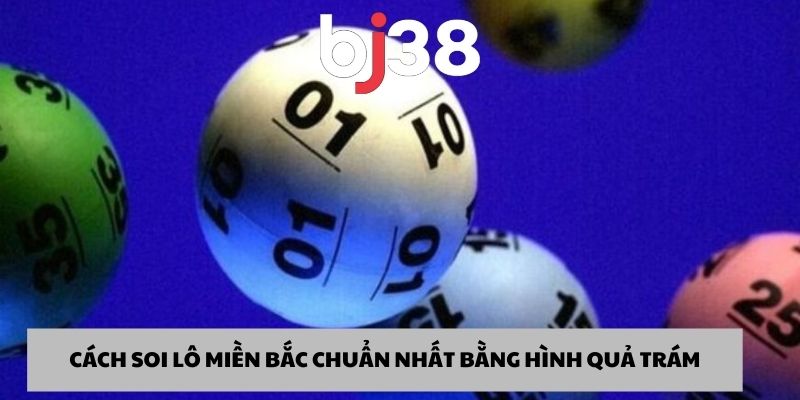 Soi cầu hình quả trám đơn giản - Cách soi lô miền Bắc chuẩn nhất
