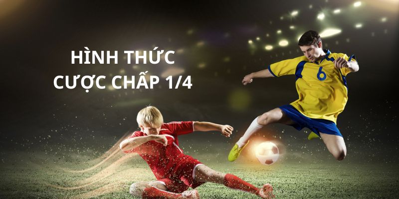 Hình thức chấp ¼ (0.25)