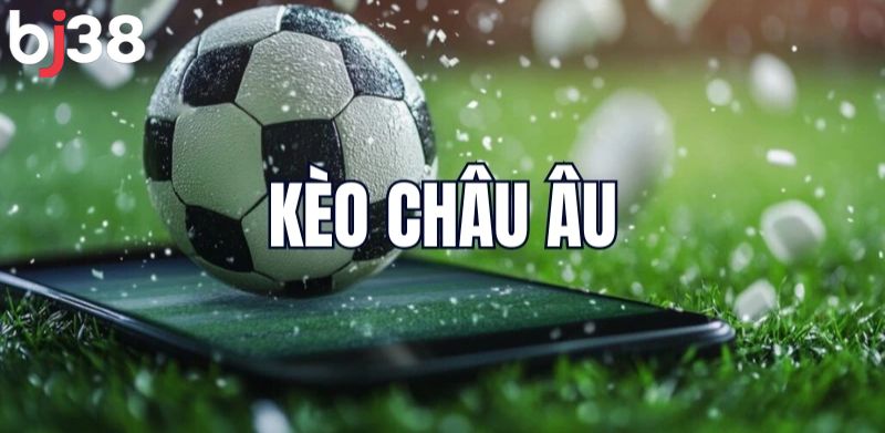 Soi kèo châu Âu