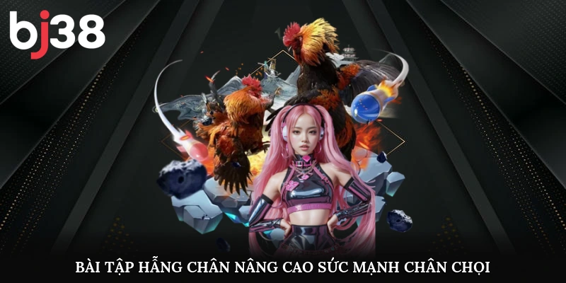 Bài tập hẫng chân nâng cao sức mạnh chân chọi
